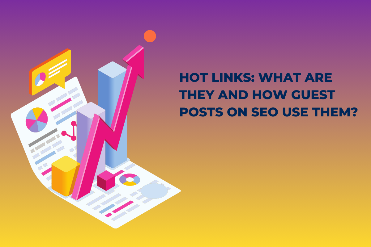 Hot Links: What Are They and How Guest Posts on SEO Use Them?