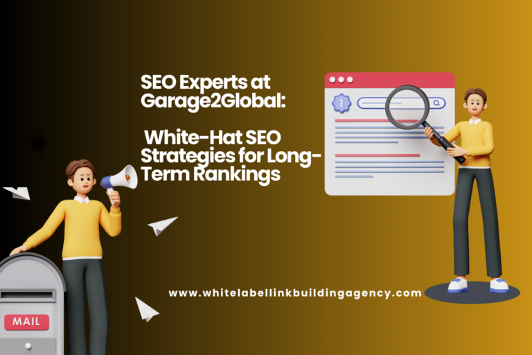 SEO Experts at Garage2Global: White-Hat SEO Strategies for Long-Term Rankings