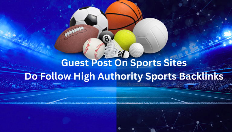 Guest Posts On Sports sites - Do Follow High authority Sports Backlinks